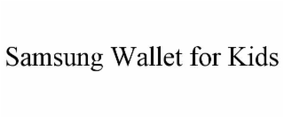 SAMSUNG WALLET FOR KIDS