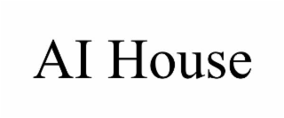 AI HOUSE