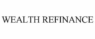 WEALTH REFINANCE