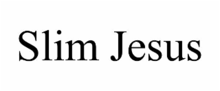 SLIM JESUS