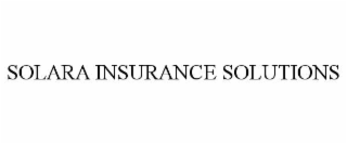 SOLARA INSURANCE SOLUTIONS