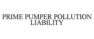 PRIME PUMPER POLLUTION LIABILITY