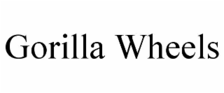 GORILLA WHEELS