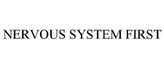 NERVOUS SYSTEM FIRST