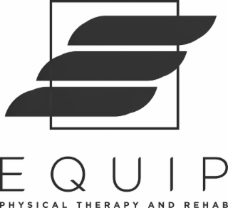 E EQUIP PHYSICAL THERAPY AND REHAB