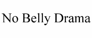 NO BELLY DRAMA