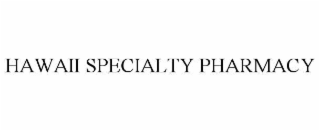 HAWAII SPECIALTY PHARMACY