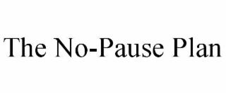 THE NO-PAUSE PLAN