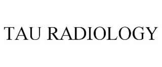 TAU RADIOLOGY