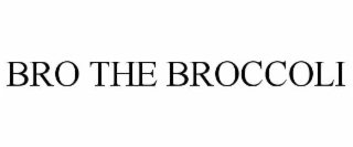 BRO THE BROCCOLI