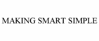 MAKING SMART SIMPLE