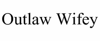 OUTLAW WIFEY