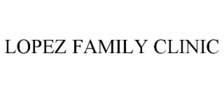 LOPEZ FAMILY CLINIC