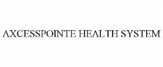 AXCESSPOINTE HEALTH SYSTEM