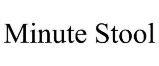 MINUTE STOOL