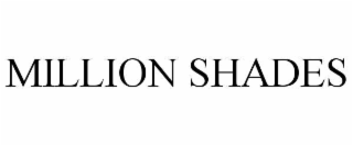 MILLION SHADES