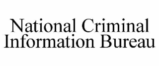 NATIONAL CRIMINAL INFORMATION BUREAU