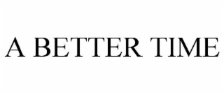 A BETTER TIME