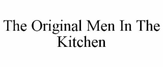 THE ORIGINAL MEN IN THE KITCHEN