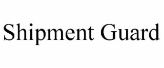SHIPMENT GUARD