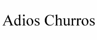 ADIOS CHURROS