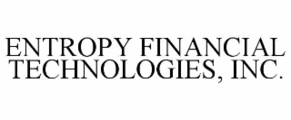 ENTROPY FINANCIAL TECHNOLOGIES, INC.