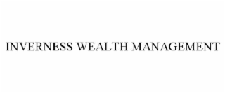 INVERNESS WEALTH MANAGEMENT