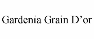 GARDENIA GRAIN DâOR