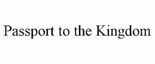 PASSPORT TO THE KINGDOM