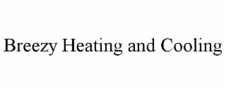BREEZY HEATING AND COOLING