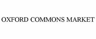 OXFORD COMMONS MARKET