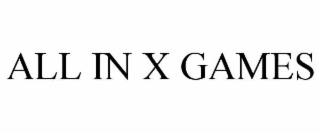 ALL IN X GAMES