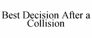 BEST DECISION AFTER A COLLISION