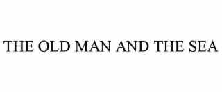 THE OLD MAN AND THE SEA