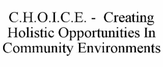 C.H.O.I.C.E. -  CREATING HOLISTIC OPPORTUNITIES IN COMMUNITY ENVIRONMENTS