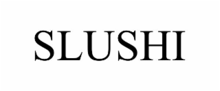 SLUSHI