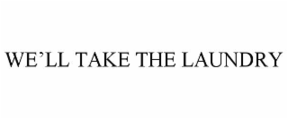 WEâLL TAKE THE LAUNDRY