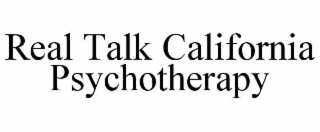 REAL TALK CALIFORNIA PSYCHOTHERAPY