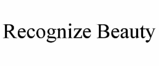 RECOGNIZE BEAUTY