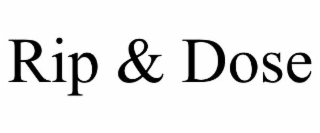 RIP & DOSE