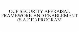 OCP SECURITY APPRAISAL FRAMEWORK AND ENABLEMENT (S.A.F.E.) PROGRAM