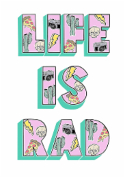LIFE IS RAD