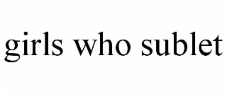 GIRLS WHO SUBLET