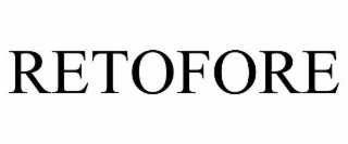 RETOFORE