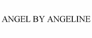 ANGEL BY ANGELINE