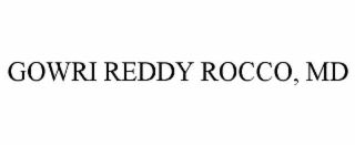 GOWRI REDDY ROCCO, MD