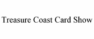TREASURE COAST CARD SHOW