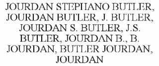 JOURDAN STEPHANO BUTLER, JOURDAN BUTLER, J. BUTLER, JOURDAN S. BUTLER, J.S. BUTLER, JOURDAN B., B. JOURDAN, BUTLER JOURDAN, JOURDAN