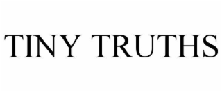 TINY TRUTHS
