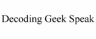 DECODING GEEK SPEAK